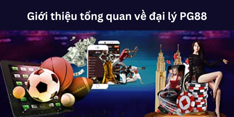 Đại lý PG88 - cơ hội vàng để bạn kiếm thêm thu nhập