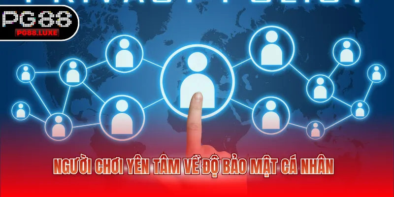 Người chơi yên tâm về độ bảo mật cá nhân